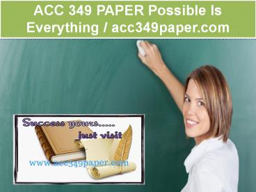 ACC 349 PAPER  Possible Is Everything  / acc349paper.com