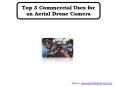 Top 3 Commercial Uses for an Aerial Drone Camera PowerPoint PPT Presentation