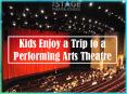 Kids Enjoy a Trip to a Performing Arts Theatre PowerPoint PPT Presentation