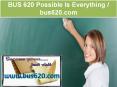 BUS 620 Possible Is Everything / bus620.com PowerPoint PPT Presentation