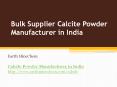 Bulk Supplier Calcite Powder Manufacturer in India PowerPoint PPT Presentation