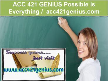 ACC 421 GENIUS Possible Is Everything   / acc421genius.com