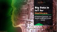 Big Data in IoT for  Healthcare