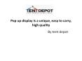 Pop up display is a unique, easy to carry, high quality PowerPoint PPT Presentation
