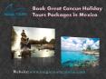 Book great Cancun holiday tours packages in Mexico PowerPoint PPT Presentation