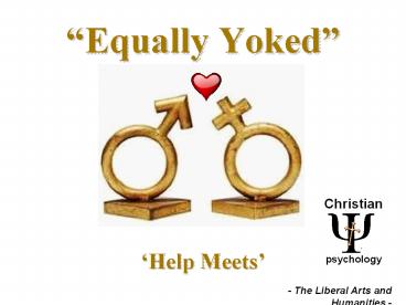 CHRISTIAN BIBLE PSYCHOLOGY - EQUALLY YOKED - LIBERAL ARTS & HUMANITIES