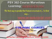 PSY 362 Course Marvelous Learning / snaptutorial.com