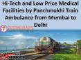 Hi-Tech and Low Price Medical Facilities by Panchmukhi Train Ambulance from Mumbai to Delhi PowerPoint PPT Presentation