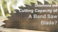 How to know the Cutting Capacity of A Band Saw Blade? PowerPoint PPT Presentation