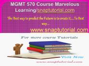 MGMT 570 Course Marvelous Learning/snaptutorial.com