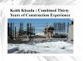 Keith Klouda - Combined Thirty Years of Construction Experience PowerPoint PPT Presentation