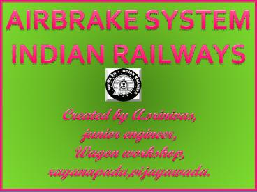 WAGON AIR BRAKE SYSTEM,INDIAN RAILWAYS.