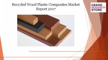 Recycled wood plastic composites market report 2017