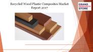 Recycled wood plastic composites market report 2017