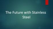 The Future with Stainless Steel