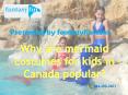 Why are mermaid costumes for kids in Canada popular? PowerPoint PPT Presentation