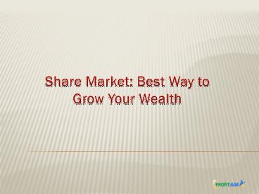 Share Market: Best Way to Grow your Wealth