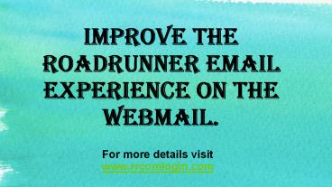Improve The Roadrunner email experience On The Webmail.