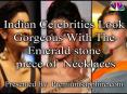 Indian Celebrities Look Gorgeous With The Emerald Stone Piece Of Necklaces PowerPoint PPT Presentation