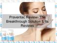 Praventac Review- The Breakthrough Solution & Its Reviews PowerPoint PPT Presentation