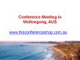Conference Meeting in Wollongong, AUS - Theconferenceshop.com.au PowerPoint PPT Presentation