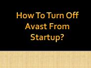 How To Turn Off Avast From Startup?