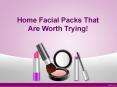 Home Facial Packs That Are Worth Trying! PowerPoint PPT Presentation
