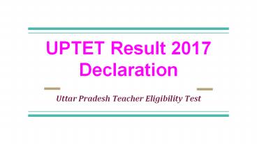 UPTET Result 2017 Declaration Announcement