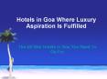 Hotels in Goa Where Luxury Aspiration Is Fulfilled PowerPoint PPT Presentation