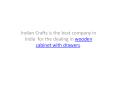 Indian Crafts as wooden cabinet with drawers dealing company PowerPoint PPT Presentation