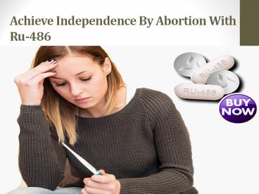 Achieve Independence By Abortion With Ru-486
