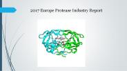 2017 Europe Protease Industry Report