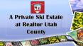 A Private Ski Estate at Realtor Utah County PowerPoint PPT Presentation