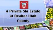 A Private Ski Estate at Realtor Utah County