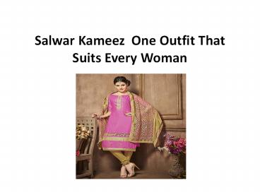 Salwar kameez  one outfit that suits every woman