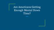 Are Americans Getting Enough Mental Down Time?