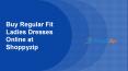 Buy Regular Fit Ladies Dresses Online at Shoppyzip