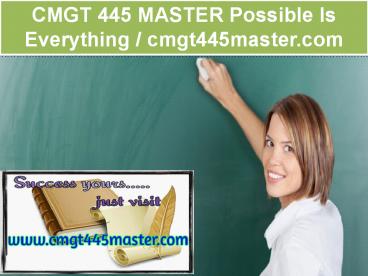 CMGT 445 MASTER Possible Is Everything / cmgt445master.com