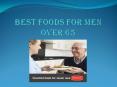 Best Foods for Men Over 65 PowerPoint PPT Presentation