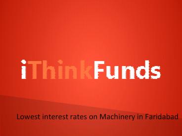 Lowest interest rates on Machinery in Faridabad (13)