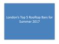 London’s Top 5 Rooftop Bars for Summer 2017 PowerPoint PPT Presentation