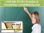 COM 600 STUDY Possible Is Everything / com600study.com