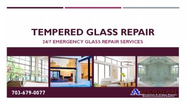 We specialize in Tempered Glass Repair in Falls Church VA