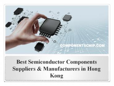 Best Semiconductor Components Suppliers & Manufacturers in Hong Kong