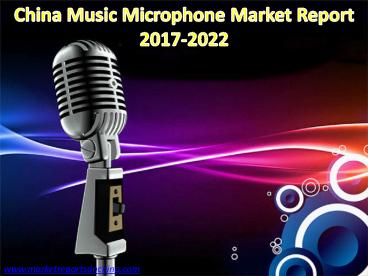 China Music Microphone Market Report 2017-2022