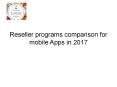 Reseller programs comparison for mobile Apps in 2017 PowerPoint PPT Presentation