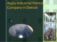 Apply Industrial Painting Company in Detroit PowerPoint PPT Presentation