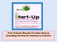 Prof. Prakash Bhosale Provides Start-up Consulting Services for Business in Lucknow PowerPoint PPT Presentation