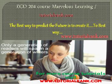 ECO 204  course Marvelous Learning / tutorialrank.com