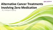 Alternative Cancer Treatments Involving Zero Medication